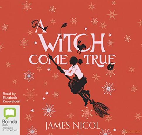 A Witch Come True: 3 (The Apprentice Witch) - James Nicol [KSIĄŻKA]