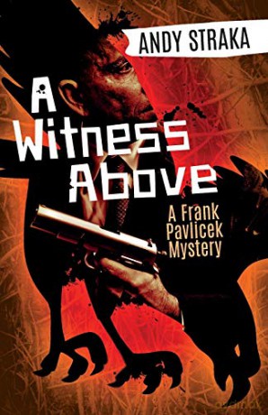 A Witness Above: A Frank Pavlicek Mystery: 1 - Andy Straka [KSIĄŻKA]