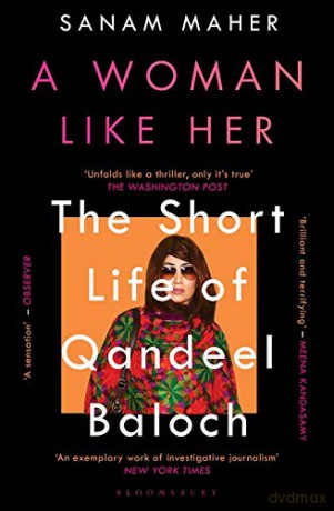 A Woman Like Her: The Short Life of Qandeel Baloch - Sanam Maher [KSIĄŻKA]