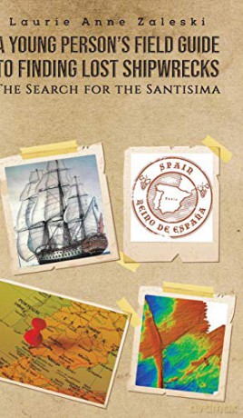 A Young Person's Field Guide to Finding Lost Shipwrecks - Laurie Anne Zaleski [KSIĄŻKA]