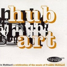 The Essence All Stars: Hub Art: A Celebration of the Music of Freddie Hubbard [CD]