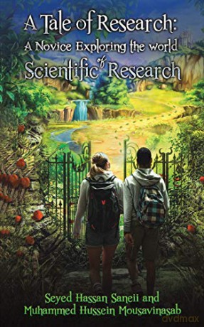 A Tale of Research: A Novice Exploring the World of Scientific Research - Seyed Hassan Saneii, Muhammed Hussein Mousavinasab [KSIĄŻKA]