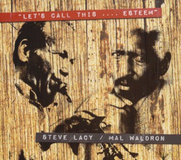 Steve Lacy, Mal Waldron: Let's Call This... Esteem [CD]