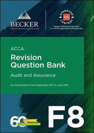 ACCA Approved - F8 Audit and Assurance (September 2017 to June 2018 Exams): Revision Question Bank - Becker Professional Education [KSIĄŻKA]