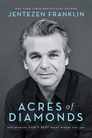 Acres of Diamonds: Discovering God's Best Right Where You Are - Jentezen Franklin [KSIĄŻKA]