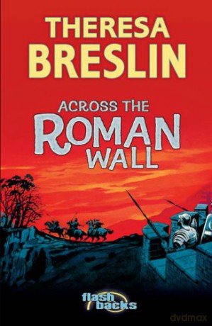 Across the Roman Wall (Flashbacks) - Theresa Breslin [KSIĄŻKA]