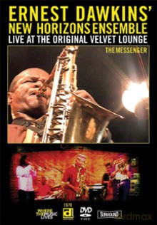 Ernest Dawkins New Horizons Ensemble: The Messenger - Live At The Original Velvet Lounge [DVD]