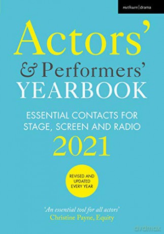 Actors' and Performers' Yearbook 2021: Essential Contacts for Stage, Screen and Radio - Methuen Drama [KSIĄŻKA]