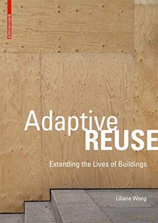 Adaptive Reuse: Extending the Lives of Buildings - Liliane Wong [KSIĄŻKA]