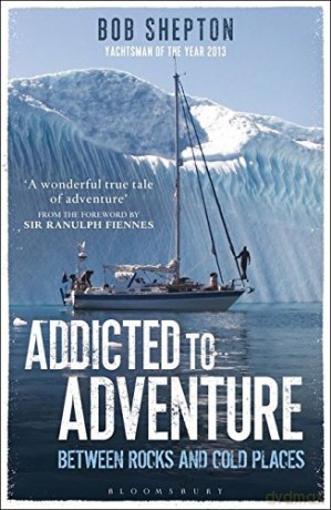 Addicted to Adventure: Between Rocks and Cold Places - Revd Bob Shepton [KSIĄŻKA]