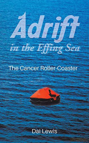 Adrift in the Effing Sea: The Cancer Roller-Coaster - Dai Lewis [KSIĄŻKA]