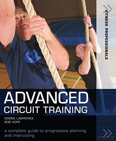 Advanced Circuit Training: A Complete Guide to Progressive Planning and Instructing (Fitness Professionals) - Richard (Bob) Hope [KSIĄŻKA]