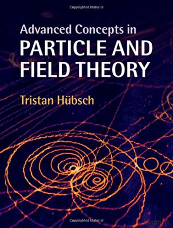 Advanced Concepts in Particle and Field Theory - Tristan Hübsch [KSIĄŻKA]