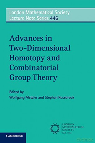 Advances in Two-Dimensional Homotopy and Combinatorial Group Theory: 446 (London Mathematical Society Lecture Note Series, Series Number 446) - Wolfgang Metzler [KSIĄŻKA]
