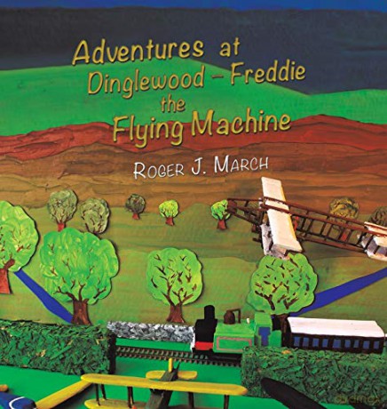 Adventures at Dinglewood - Freddie the Flying Machine - Roger J. March [KSIĄŻKA]