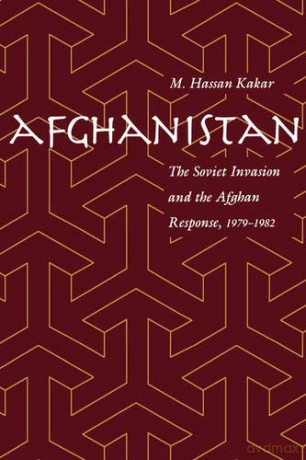 Afghanistan: The Soviet Invasion and the Afghan Response, 1979-1982 - M. Hassan Kakar [KSIĄŻKA]