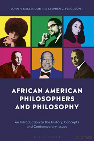 African American Philosophers and Philosophy: An Introduction to the History, Concepts and Contemporary Issues - Stephen C. Ferguson II [KSIĄŻKA]