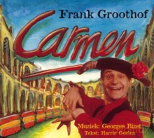 Frank Groothof: Georges Bizet: Carmen [CD]