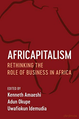 Africapitalism: Rethinking the Role of Business in Africa - Kenneth Amaeshi [KSIĄŻKA]
