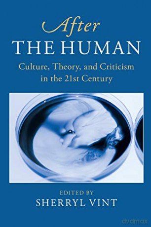 After the Human: Culture, Theory and Criticism in the 21st Century: 6 (After Series, Series Number 6) - Sherryl Vint [KSIĄŻKA]