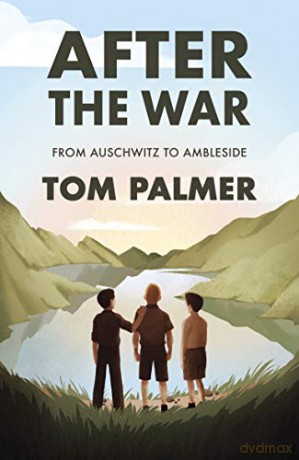 After the War: From Auschwitz to Ambleside (Conkers) - Tom Palmer [KSIĄŻKA]