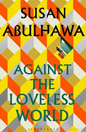 Against the Loveless World: Shortlisted for Palestine Book Award - Susan Abulhawa [KSIĄŻKA]