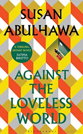 Against the Loveless World: Winner of the Palestine Book Award - Susan Abulhawa [KSIĄŻKA]