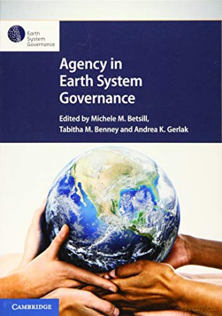 Agency in Earth System Governance - Michele M. Betsill [KSIĄŻKA]