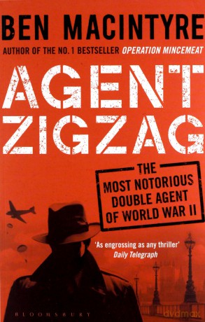 Agent Zigzag: The True Wartime Story of Eddie Chapman: Lover, Traitor, Hero, Spy (reissued) - Ben Macintyre [KSIĄŻKA]