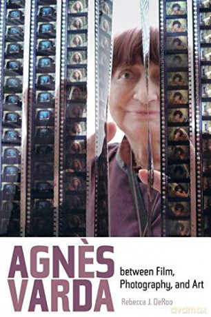 Agnes Varda between Film, Photography, and Art - Rebecca J. Deroo [KSIĄŻKA]