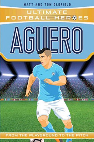 Aguero (Ultimate Football Heroes) - Collect Them All!: From the Playground to the Pitch - Matt, Tom Oldfield [KSIĄŻKA]