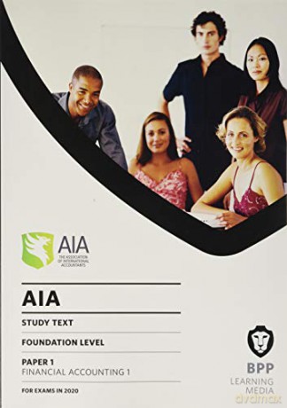 AIA 1 Financial Accounting 1: Study Text - BPP Learning Media [KSIĄŻKA]