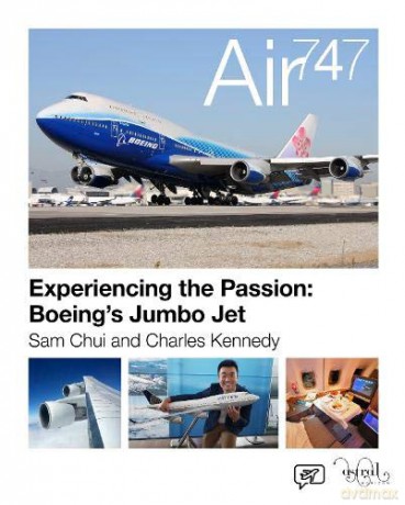 Air 747 Experiencing the Passion: Boeing s Jumbo Jet. - Sam Chui [KSIĄŻKA]