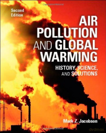 Air Pollution and Global Warming: History, Science, and Solutions - Mark Z. Jacobson [KSIĄŻKA]