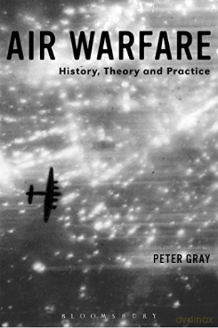 Air Warfare: History, Theory and Practice - Peter Gray [KSIĄŻKA]