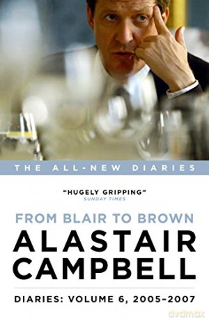Alastair Campbell Diaries: Volume 6: From Blair to Brown, 2005 - 2007 (Campbell Diaries Vol 6) - Alastair Campbell [KSIĄŻKA]