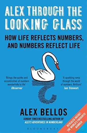 Alex Through the Looking-Glass: How Life Reflects Numbers, and Numbers Reflect Life - Alex Bellos [KSIĄŻKA]