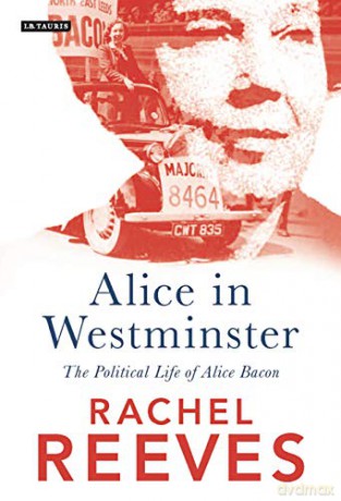 Alice in Westminster: The Political Life of Alice Bacon - Rachel Reeves [KSIĄŻKA]