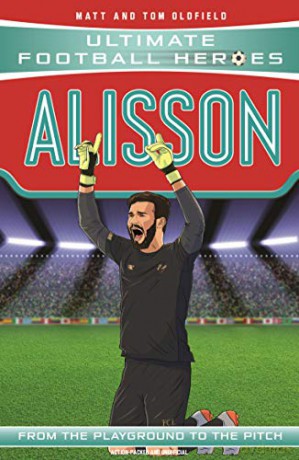 Alisson (Ultimate Football Heroes) - Collect Them All! - Matt, Tom Oldfield [KSIĄŻKA]