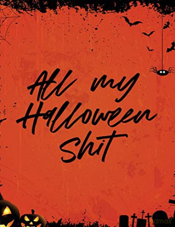 All My Halloween Shit: Spooky Good Halloween Planner | Calendar Organizer | Activities - Patricia Larson [KSIĄŻKA]