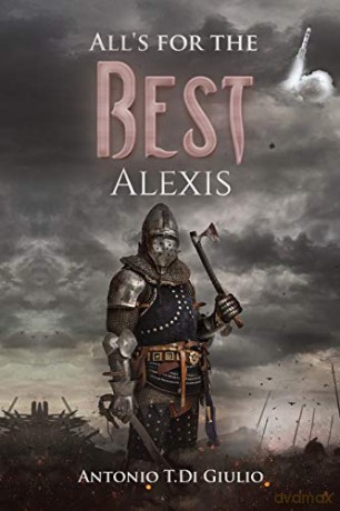 All's for the Best: Alexis - Antonio T.Di Giulio [KSIĄŻKA]
