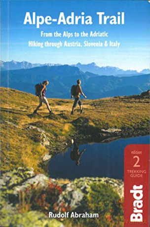 Alpe-Adria Trail: From the Alps to the Adriatic: A Guide to Hiking Through Austria, Slovenia and Italy (Bradt Travel Guides) - Rudolf Abraham [KSIĄŻKA]
