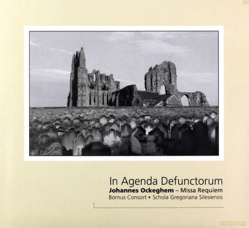 Bornus Consort, Schola Gregoriana Silesiensis: Johannes Ockeghem: In Agenda Defunctorum - Missa Requiem [CD]