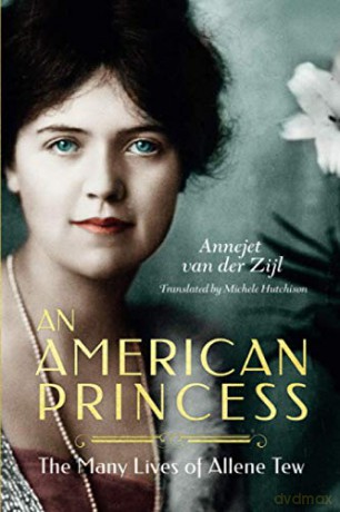 An American Princess: The Many Lives of Allene Tew - Annejet van der Zijl [KSIĄŻKA]