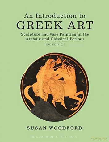 An Introduction to Greek Art: Sculpture and Vase Painting in the Archaic and Classical Periods - Susan Woodford [KSIĄŻKA]