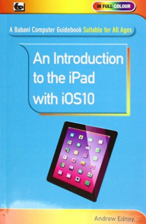 An Introduction to the iPad with iOS10 - Andrew Edney [KSIĄŻKA]