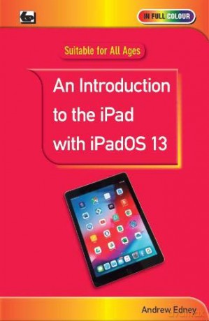 An Introduction to the iPad with iPadOS 13 - Andrew Edney [KSIĄŻKA]