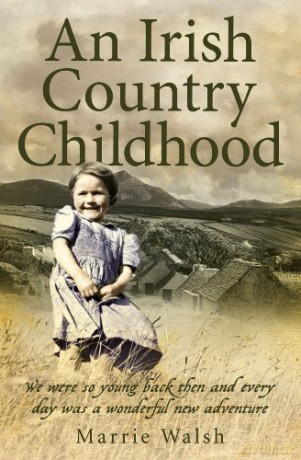 An Irish Country Childhood: A Bygone Age Remembered - Marrie Walsh [KSIĄŻKA]