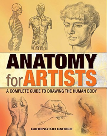 Anatomy for Artists: A Complete Guide to Drawing the Human Body - Barrington Barber [KSIĄŻKA]
