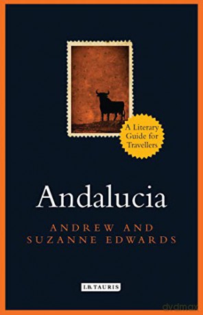 Andalucia: A Literary Guide for Travellers (Literary Guides for Travellers): 7 - Andrew, Suzanne Edwards [KSIĄŻKA]